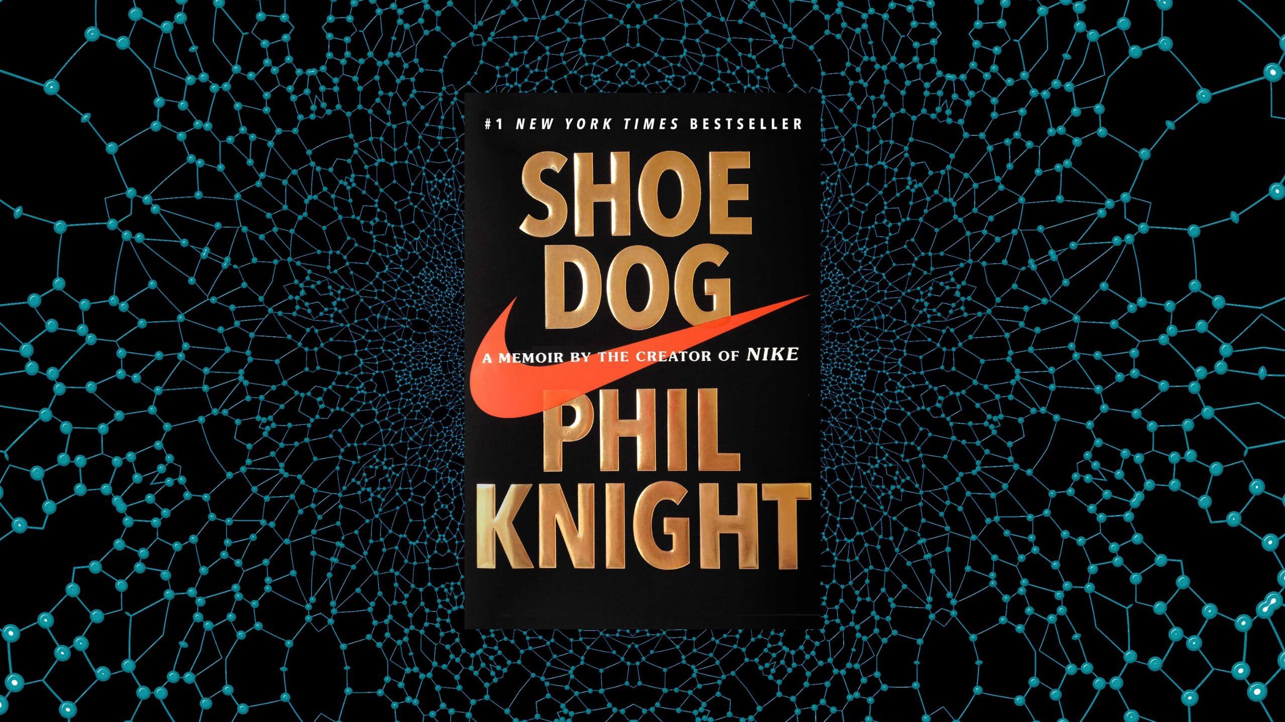 The Shoe Dog: Learn From Buck Knight